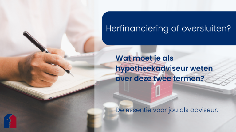 Verschil tussen herfinanciering en oversluiten voor hypotheekadviseurs